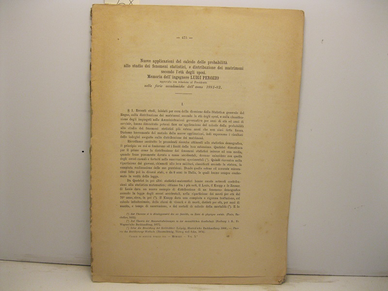 Nuove applicazioni del calcolo delle probabilità allo studio dei fenomeni statistici e distribuzione dei matrimoni secondo l'età degli sposi. Memoria dell'ingegnere Luigi Perozzo approvata con relazione al Presidente nelle ferie accademiche dell'anno 1881-82